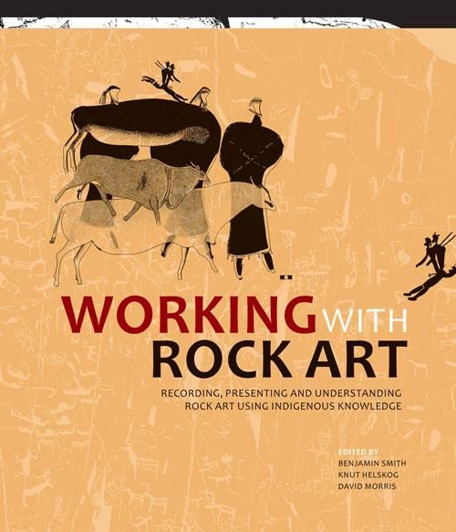 Working with Rock Art, Benjamin Smith, David Morris, Knut Helskog