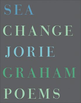 Sea Change, Jorie Graham