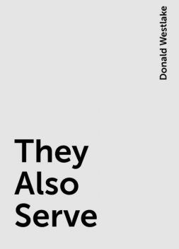 They Also Serve, Donald Westlake