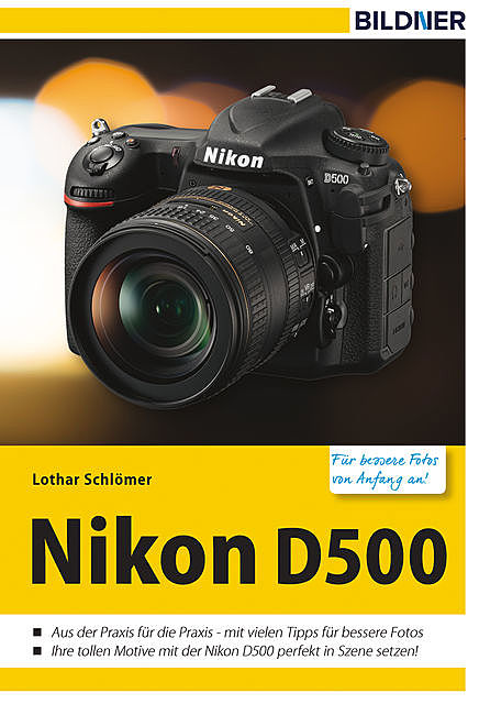 Nikon D500 – Für bessere Fotos von Anfang an, Lothar Schlömer