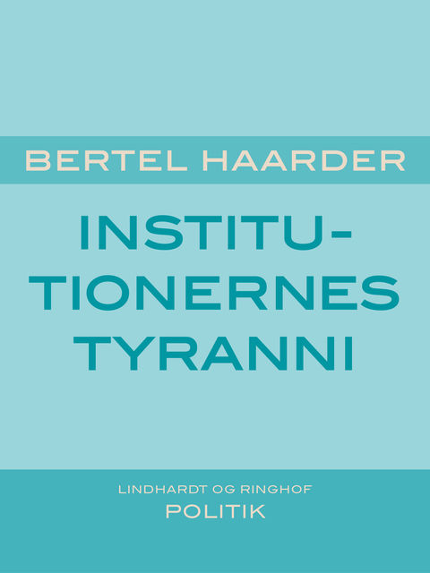 Institutionernes tyranni, Bertel Haarder