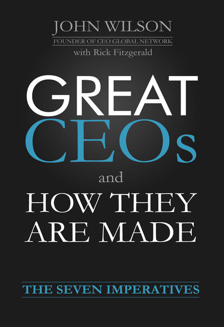 Great CEOs and How They Are Made, John Wilson