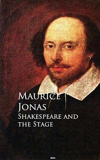 Shakespeare and the Stage, Maurice Jonas