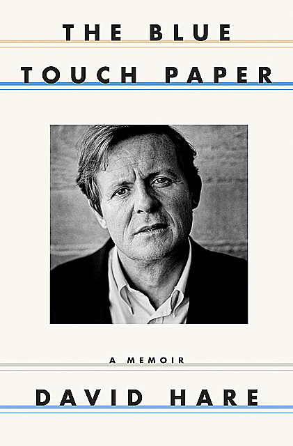 The Blue Touch Paper: A Memoir, David Hare