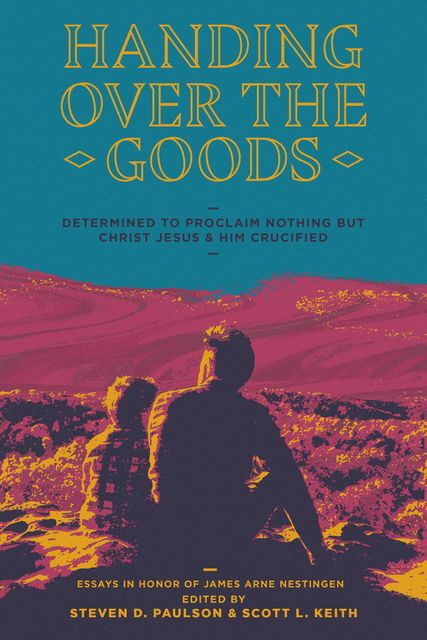 Handing Over the Goods, Scott Keith, Steven D. Paulson