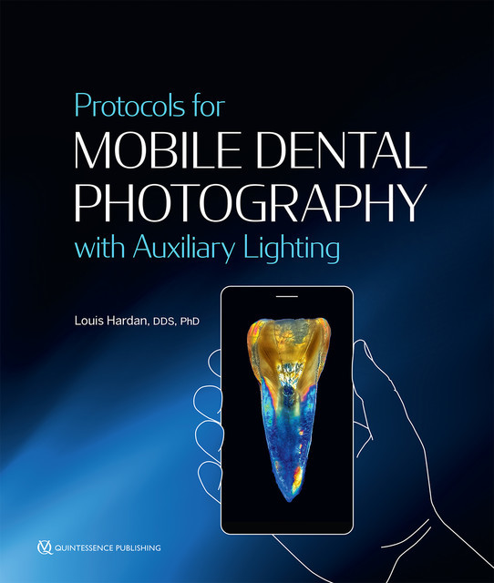 Protocols for Mobile Dental Photography with Auxiliary Lighting, Louis Hardan