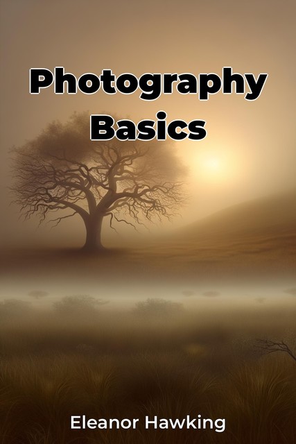 Photography Basics, Eleanor Hawking