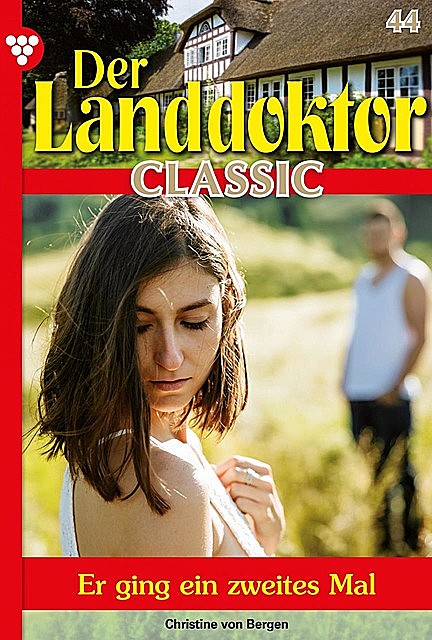 Der Landdoktor Classic 44 – Arztroman, Christine von Bergen