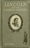 Lincoln and the Sleeping Sentinel The True Story, L.E.Chittenden