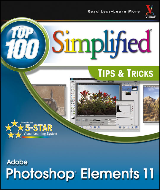 Photoshop Elements 11 Top 100 Simplified Tips and Tricks, Rob Sheppard