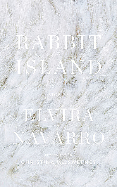 Rabbit Island, Elvira Navarro