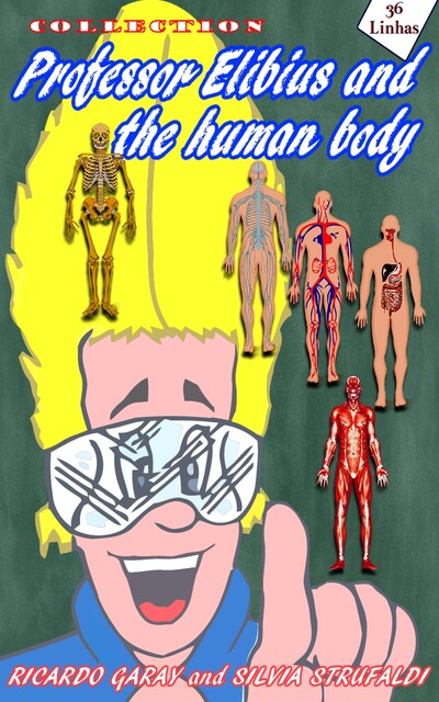 Collection Professor Elibius and the Human Body, Silvia Strufaldi, Ricardo Garay