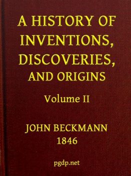 A History of Inventions, Discoveries, and Origins, Volume 2 (of 2), Johann Beckmann