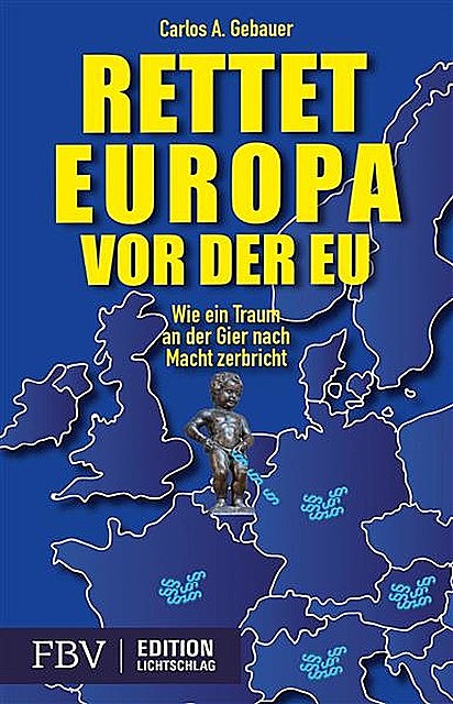 Rettet Europa vor der EU, Carlos A. Gebaur