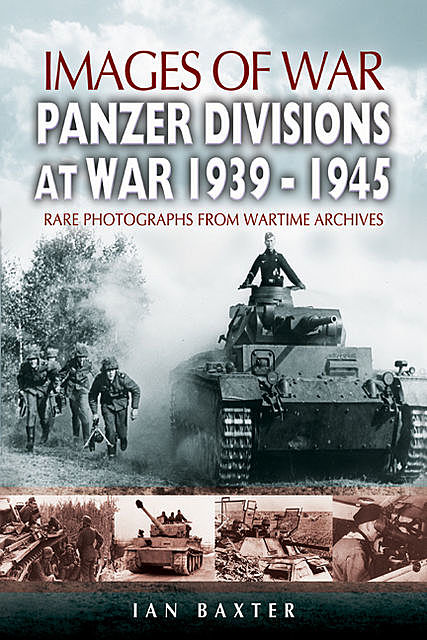 Panzer-Divisions at War, 1939–1945, Ian Baxter