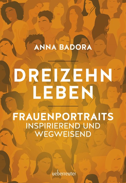 Dreizehn Leben, Anna Badora