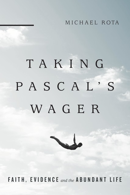Taking Pascal's Wager, Michael Rota