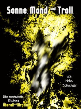 Sonne, Mond und Troll, Heike Schwender