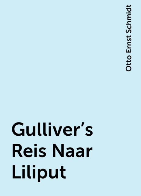 Gulliver's Reis Naar Liliput, Otto Ernst Schmidt