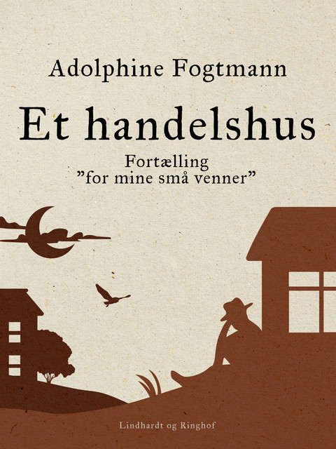 Et handelshus. Fortælling «for mine små venner», Adolphine Fogtmann