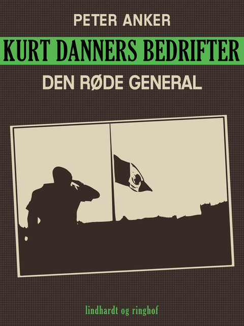 Kurt Danners bedrifter: Den røde general, Peter Anker