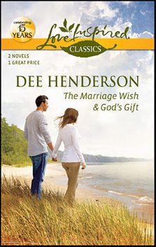 The Marriage Wish & God's Gift, Dee Henderson