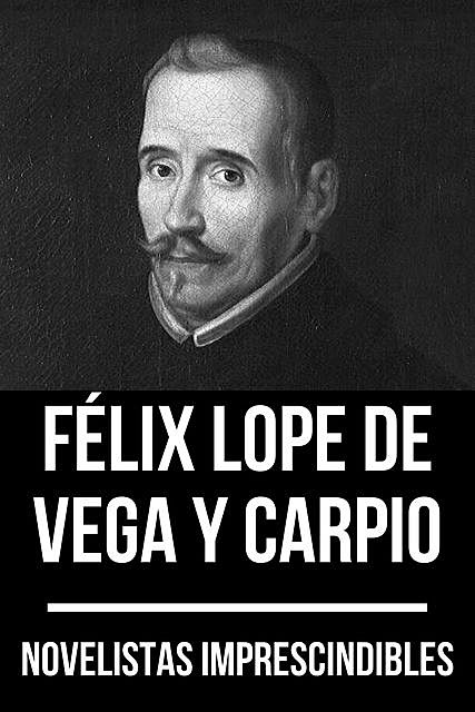 Novelistas Imprescindibles – Félix Lope de Vega y Carpio, Lope de Vega, August Nemo