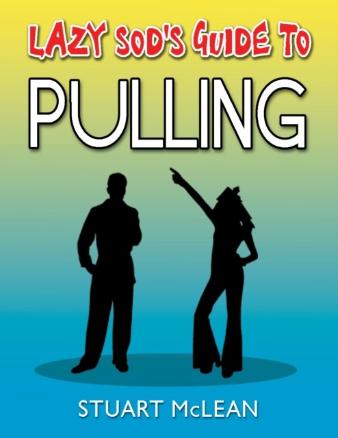 Lazy Sod's Guide to Pulling, Stuart McLean