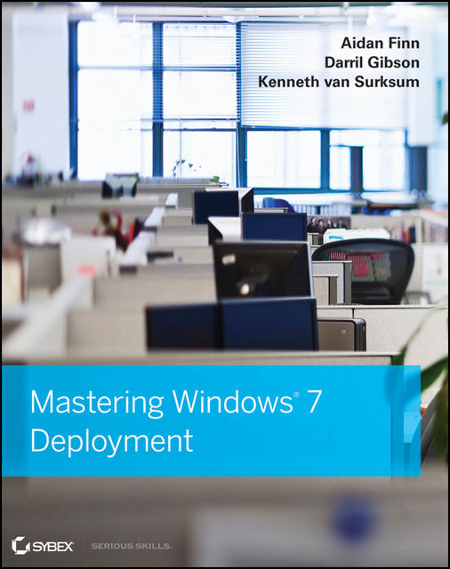 Mastering Windows 7 Deployment, Aidan Finn, Darril Gibson, Kenneth van Surksum