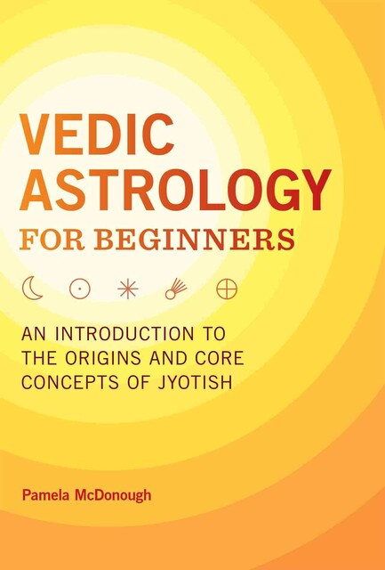 Vedic Astrology for Beginners, Pamela McDonough