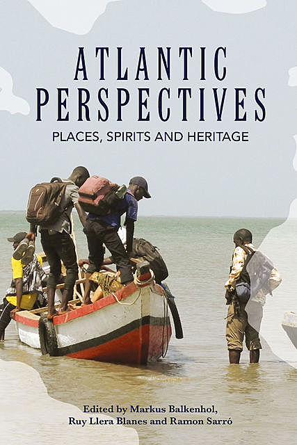 Atlantic Perspectives, Ruy Llera Blanes, Markus Balkenhol, Ramon Sarró