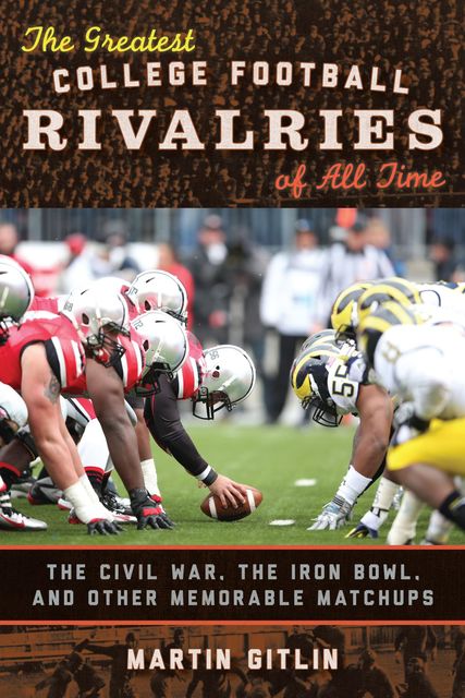 The Greatest College Football Rivalries of All Time, Martin Gitlin
