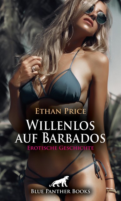 Willenlos auf Barbados | Erotische Geschichte, Ethan Price