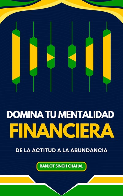 Domina tu Mentalidad Financiera, Ranjot Singh Chahal