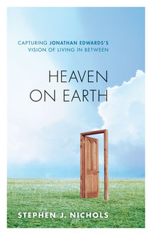 Heaven on Earth, Stephen J. Nichols