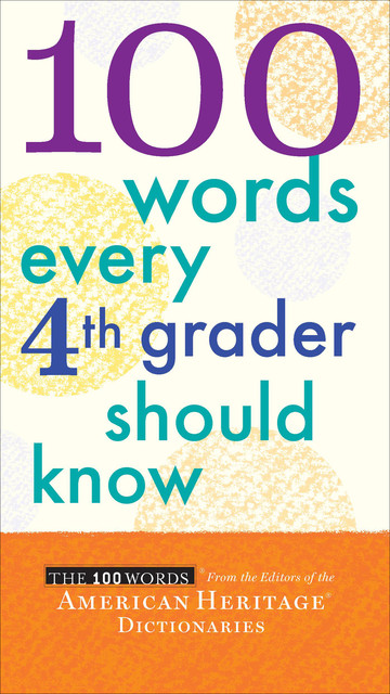 100 Words Every 4th Grader Should Know, The Editors, American Heritage Dictionaries