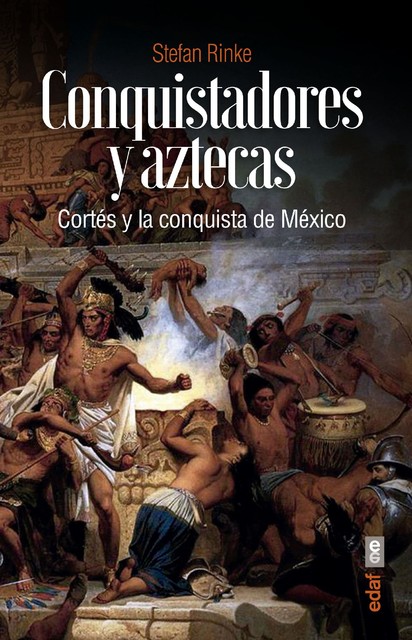 Conquistadores y aztecas, Stefan Rinke