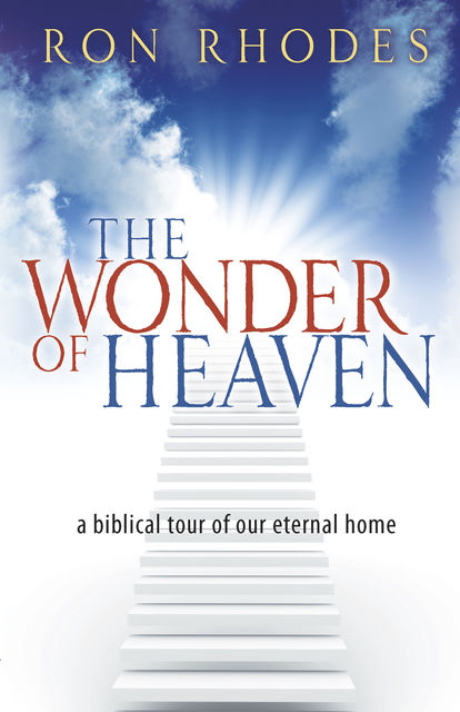 The Wonder of Heaven, Ron Rhodes