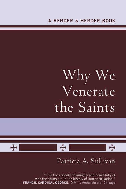 Why We Venerate the Saints, Patricia Sullivan