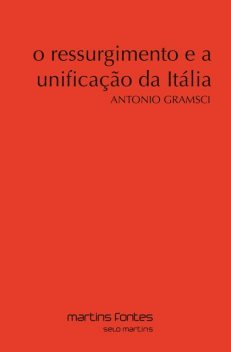 O ressurgimento e a unificação da Itália, Antonio Gramsci