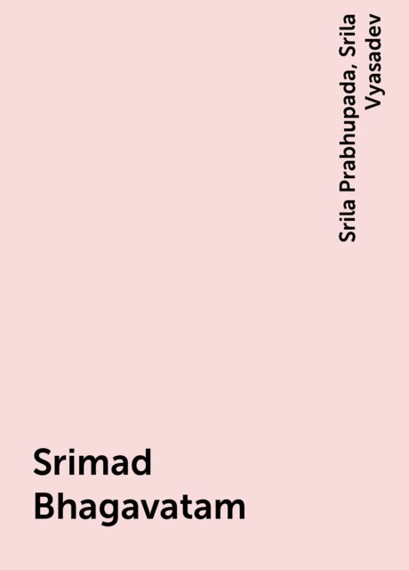 Srimad Bhagavatam, Srila Prabhupada, Srila Vyasadev