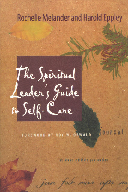 The Spiritual Leader's Guide to Self-Care, Rochelle Melander, Harold Eppley