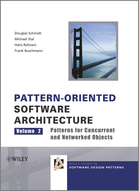 Pattern-Oriented Software Architecture, Patterns for Concurrent and Networked Objects, Frank Buschmann, Hans Rohnert, Michael Stal, Douglas C.Schmidt