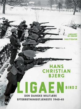 Ligaen. Den danske militære efterretningstjeneste 1940–45. Bind 2, Hans Christian Bjerg
