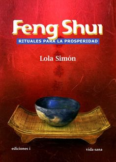 Feng shui, rituales para la prosperidad, Lola Simón