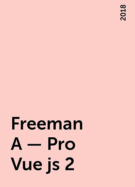 Freeman A – Pro Vue js 2, 2018