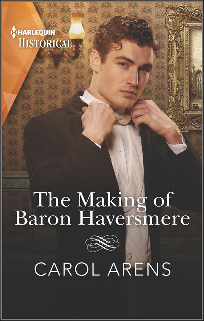 The Making Of Baron Haversmere, Carol Arens