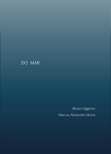 Do mar, Bruno Oggione, Marcus Alexandre Motta