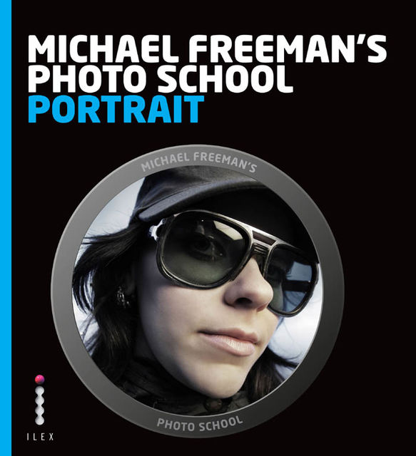 Michael Freeman's Photo School: Portrait, Michael Freeman