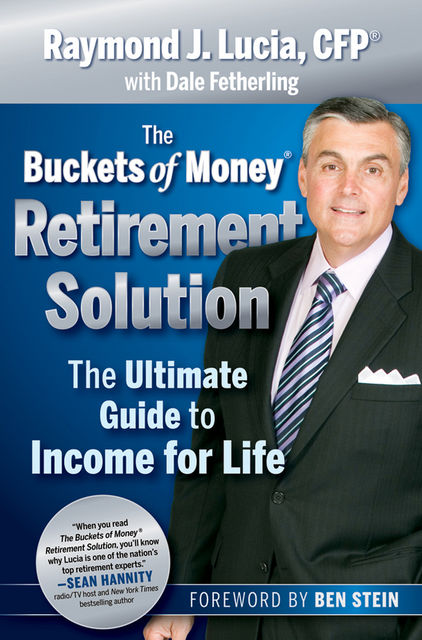 The Buckets of Money Retirement Solution, Raymond J.Lucia